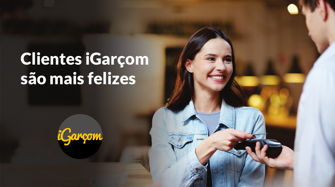 Clientes iGarçom são mais felizes